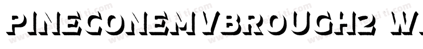 PineconeMVBRough2 Wide字体转换